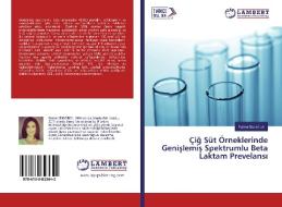 Çig Süt Örneklerinde Genislemis Spektrumlu Beta Laktam Prevelansi di Fatma Senyürek edito da LAP Lambert Academic Publishing
