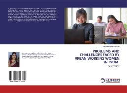 PROBLEMS AND CHALLENGES FACED BY URBAN WORKING WOMEN IN INDIA di Sangeeta Joshi Harbola edito da LAP Lambert Academic Publishing