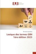 Lexique des termes GRH 1ère édition 2023 di Dan Jeanis Loukakou edito da Éditions universitaires européennes