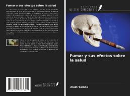 Fumar y sus efectos sobre la salud di Alain Yamba edito da Ediciones Nuestro Conocimiento