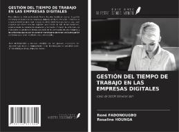 GESTIÓN DEL TIEMPO DE TRABAJO EN LAS EMPRESAS DIGITALES di René Fadonougbo, Rosaline Hounga edito da Ediciones Nuestro Conocimiento