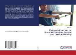 McKenzie Exercises on Rounded Shoulder Posture and Cervical Mobility di Neha Bole edito da LAP LAMBERT Academic Publishing