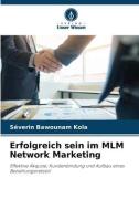 Erfolgreich sein im MLM Network Marketing di Séverin Bawounam Kola edito da Verlag Unser Wissen