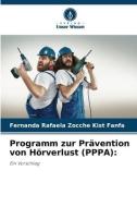 Programm zur Prävention von Hörverlust (PPPA): di Fernanda Rafaela Zocche Kist Fanfa edito da Verlag Unser Wissen