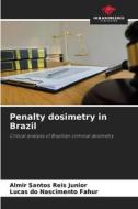 Penalty dosimetry in Brazil di Almir Santos Reis Junior, Lucas do Nascimento Fahur edito da Our Knowledge Publishing