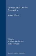 International Law for Antarctica: Second Edition di Scovazzi, Francesco Francioni, Francioni edito da BRILL ACADEMIC PUB