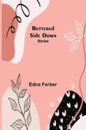 Buttered Side Down di Edna Ferber edito da Alpha Editions