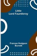 Little Lord Fauntleroy di Frances Hodgson Burnett edito da Alpha Editions