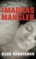 The Madras Mangler di Usha Narayanan edito da Jufic Books