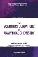 The Scientific Foundations of Analytical Chemistry di Wilhelm Ostwald edito da Maxwell Press