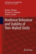 Nonlinear Behaviour and Stability of Thin-Walled Shells di Vasilii A. Gromov, Olexandr G. Lebedeyev, Natalia I. Obodan edito da Springer Netherlands