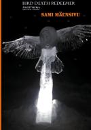 Bird Death Redeemer Nuottikirja di Sami Mäensivu edito da Books on Demand