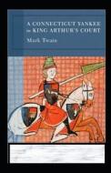 A Connecticut Yankee In King Arthur's Court Annotated di Twain Mark Twain edito da Independently Published