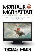 Montauk to Manhattan di Thomas Maier edito da POST HILL PR