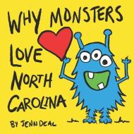 Why Monsters Love North Carolina di Jenn Deal edito da LIGHTNING SOURCE INC