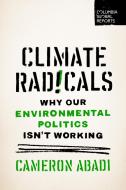 Climate Radicals di Cameron Abadi edito da Columbia Global Reports