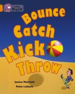Bounce, Kick, Catch, Throw Workbook di Janice Marriott, Peter Lubach edito da HARPERCOLLINS UK