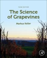 The Science of Grapevines di Markus Keller edito da ACADEMIC PR INC