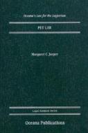 Pet Law di Margaret C. Jasper edito da Oceana Publications