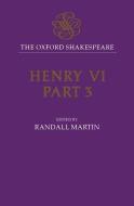 Henry VI, Part III: The Oxford Shakespeare di William Shakespeare edito da OXFORD UNIV PR