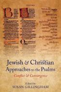 Jewish and Christian Approaches to the Psalms di Susan Gillingham edito da OUP Oxford