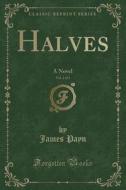 Halves, Vol. 2 Of 3 di James Payn edito da Forgotten Books