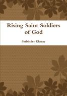 Rising Saint Soldiers Of God di Satbinder Kharay edito da Lulu.com