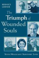 Lerner, B:  The Triumph of Wounded Souls di Bernice Lerner edito da University of Notre Dame Press