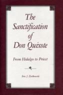 The Sanctification of Don Quixote di Eric J. Ziolkowski edito da Pennsylvania State University Press