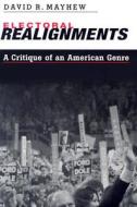 Electoral Realignments - A Critique of an American Genre di David R. Mayhew edito da Yale University Press