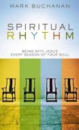 Spiritual Rhythm di Mark Buchanan edito da Zondervan
