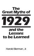 The Great Myths of 1929 and the Lessons to Be Learned di Harold Bierman edito da Praeger