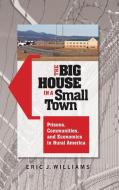 The Big House in a Small Town di Eric Williams edito da Praeger