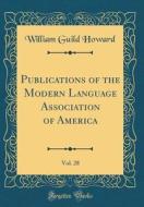 Publications of the Modern Language Association of America, Vol. 28 (Classic Reprint) di William Guild Howard edito da Forgotten Books