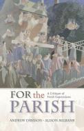 For the Parish: A Critique of Fresh Expressions di Andrew Davison, Alison Milbank edito da SCM PR