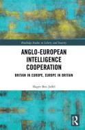 Anglo-european Intelligence Cooperation di Hager Ben Jaffel edito da Taylor & Francis Ltd