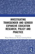 Investigating Transgender and Gender Expansive Education Research, Policy and Practice edito da Taylor & Francis Ltd