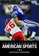 Understanding American Sports di Gerald R. Gems, Gertrud Pfister edito da Taylor & Francis Ltd