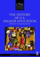 The History of U.S. Higher Education - Methods for Understanding the Past di Marybeth Gasman edito da Routledge