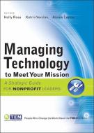 Managing Technology to Meet Your Mission: A Strategic Guide for Nonprofit Leaders di Holly Ross edito da JOSSEY BASS
