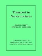 Transport In Nanostructures di David K. Ferry, Stephen Marshall Goodnick edito da Cambridge University Press