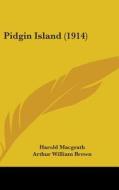 Pidgin Island (1914) di Harold Macgrath edito da Kessinger Publishing