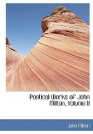 Poetical Works of John Milton, Volume II di John Milton edito da BiblioLife