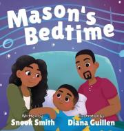 Mason's Bedtime di Smith Snook Smith edito da Amarquis Publications, LLC
