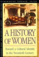 History of Women in the West, Volume V: Toward a Cultural Identity in the Twentieth Century di Georges Duby edito da Harvard University Press
