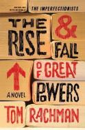 The Rise & Fall of Great Powers di Tom Rachman edito da DIAL PR