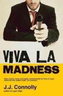 Viva La Madness di J.J. Connolly edito da Prelude