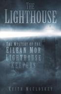 The Lighthouse di Keith McCloskey edito da The History Press Ltd