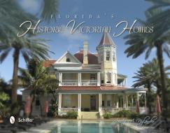 Florida's Historic Victorian Homes di Justin A. Nylander edito da Schiffer Publishing Ltd
