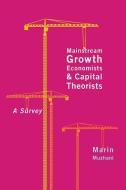 Mainstream Growth Economists and Capital Theorists di Marin Muzhani edito da McGill-Queen's University Press